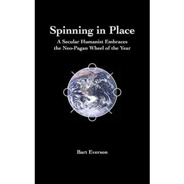 Spinning in Place: A Secular Humanist Embraces the Neo-Pagan Wheel of the Year