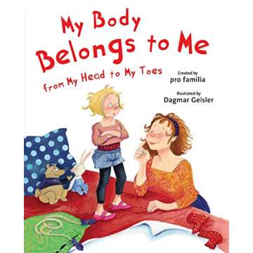 My Body Belongs to Me from My Head to My Toes (The Safe Child, Happy Parent Series)