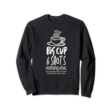 Coffee Lover Crowley Give Me Coffee Big Cup 6 Shots Sweatshirt