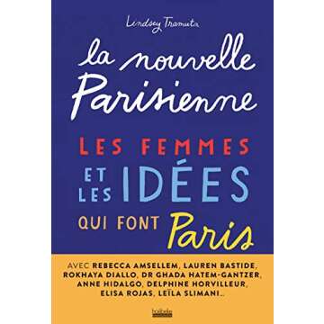 La nouvelle Parisienne: Les femmes et les idées qui font Paris