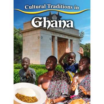Exploring the Rich Cultural Traditions of Ghana: A Journey through Heritage and Community