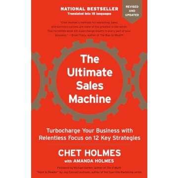 The Ultimate Sales Machine: Turbocharge Your Business with Relentless Focus on 12 Key Strategies