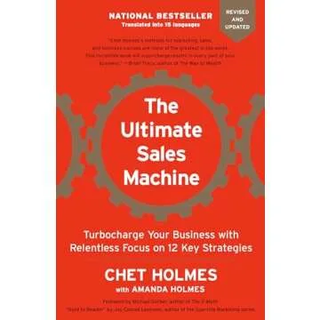 The Ultimate Sales Machine: Turbocharge Your Business with Relentless Focus on 12 Key Strategies