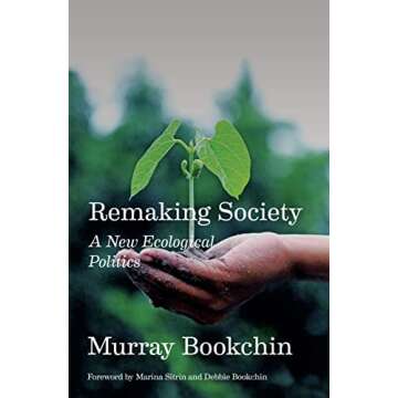 Remaking Society: A New Ecological Politics by Murray Bookchin