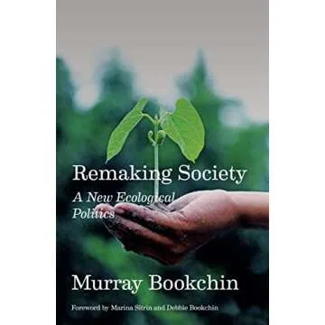 Remaking Society: A New Ecological Politics by Murray Bookchin