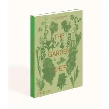The Garden Chef Recipes and Stories from Plant to Plate