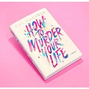 How to Murder Your Life Memoir by Cat Marnell
