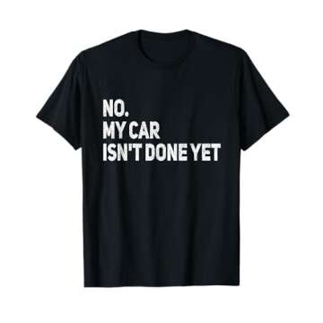 No My Car Is Not Ready Funny Mechanic T-Shirt