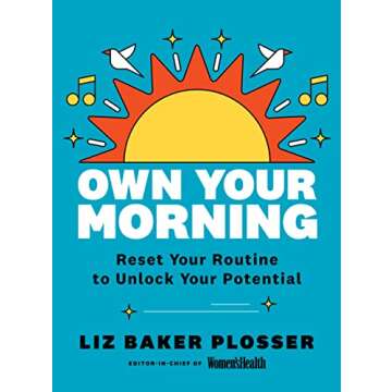 Own Your Morning: Reset Your Routine To Unlock Your Potential