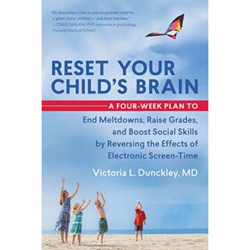 Reset Your Child's Brain: A Four-Week Plan to End Meltdowns, Raise Grades, and Boost Social Skills b...