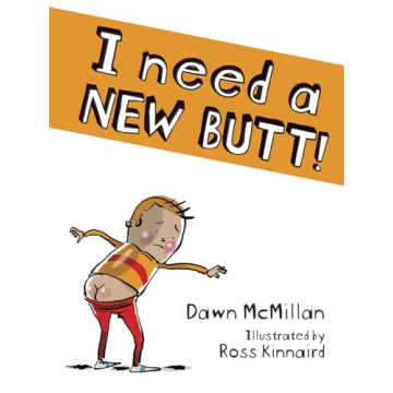 I Need a New Butt! - A Hilarious Children's Book