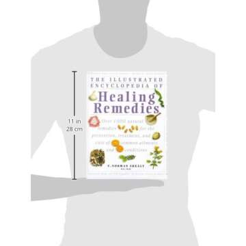 The Illustrated Encyclopedia of Healing Remedies: A Comprehensive Guide to Natural Healing