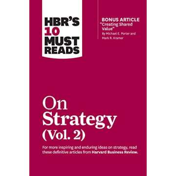 HBR's 10 Must Reads on Strategy, Vol. 2 (with bonus article "Creating Shared Value" By Michael E. Po...