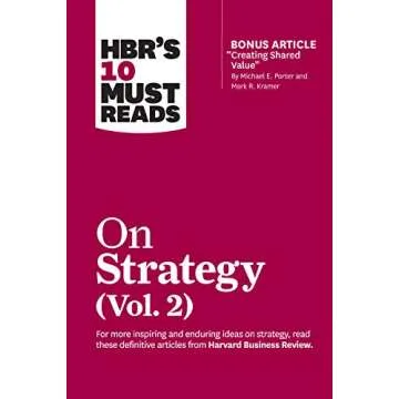 HBR's 10 Must Reads on Strategy, Vol. 2 (with bonus article "Creating Shared Value" By Michael E. Po...