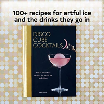 Disco Cube Cocktails with 100+ Unique Ice Recipes