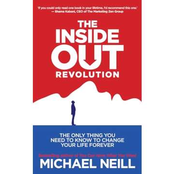 The Inside-Out Revolution: Change Your Life Forever with Michael Neill