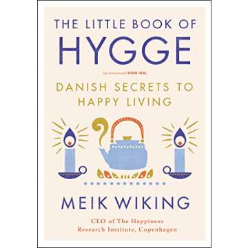 The Little Book of Hygge: Danish Secrets to Happy Living – Ultimate Guide to Comfort and Joy