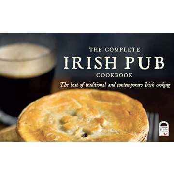 The Complete Irish Pub Cookbook: Traditional Easy and Simple Recipies for Beginners to Experts for S...