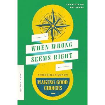 When Wrong Seems Right: A Kids Bible Study on Making Good Choices