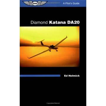 Diamond Katana DA20: A Pilot's Guide (ASA Reference Books)