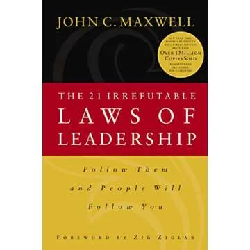The 21 Irrefutable Laws of Leadership: Follow Them and People Will Follow You