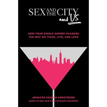 Sex and the City and Us: The Cultural Impact of Four Iconic Women