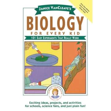 Janice VanCleave's Biology For Every Kid: 101 Easy Experiments That Really Work