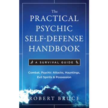 The Practical Psychic Self-Defense Handbook: A Survival Guide
