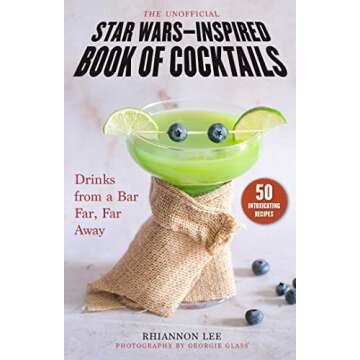 Unofficial Star Wars–Inspired Book of Cocktails: Drinks from a Bar Far, Far Away