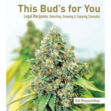 This Bud's for You: Legal Marijuana: Selecting, Growing & Enjoying Cannabis