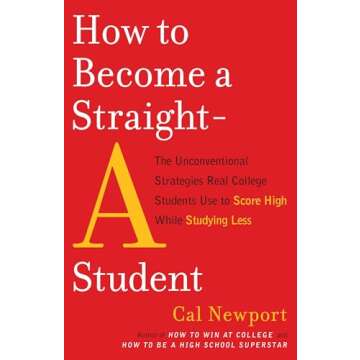 How to Become a Straight-A Student: The Unconventional Strategies Real College Students Use to Score...