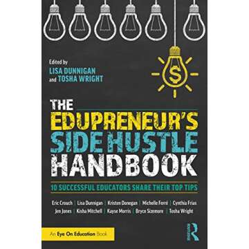 The Edupreneur's Side Hustle Handbook: 10 Successful Educators Share Their Top Tips