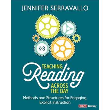 Teaching Reading Across the Day, Grades K-8: Methods and Structures for Engaging, Explicit Instructi...