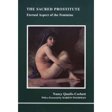 Sacred Prostitute: Wisdom of the Divine Feminine in Jungian Psychology