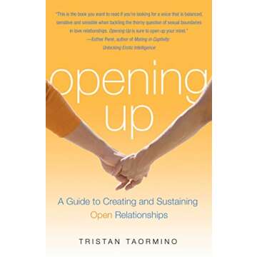 Opening Up: A Guide To Creating and Sustaining Open Relationships