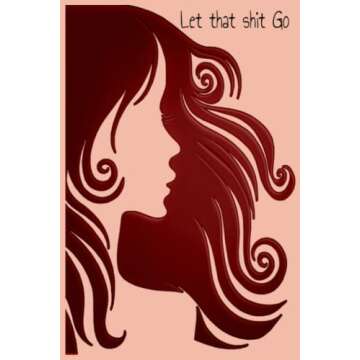 Let That Shit Go!  Stress Relief Journal for Empowerment