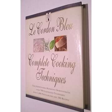 Le Cordon Bleu Complete Cooking Techniques - Indispensable Cooking Directory with Recipes