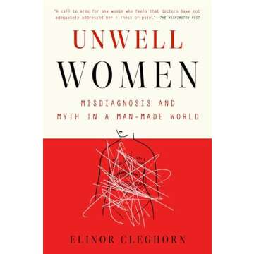 Unwell Women: Misdiagnosis and Myth in a Man-Made World
