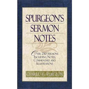 Spurgeon's Sermon Notes: Over 250 Sermons Including Notes, Commentary and Illustrations