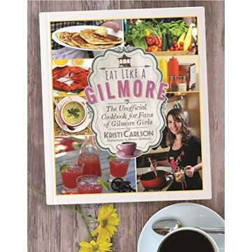 Eat Like a Gilmore: The Unofficial Cookbook for Fans of Gilmore Girls