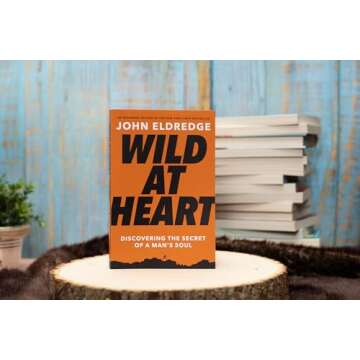 Wild at Heart: Discovering a Man's Soul Transformatively