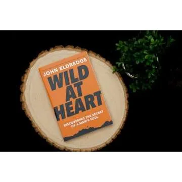 Wild at Heart: Discovering a Man's Soul Transformatively
