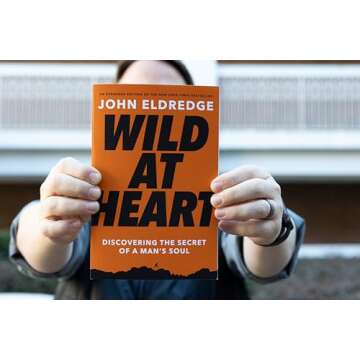 Wild at Heart: Discovering a Man's Soul Transformatively