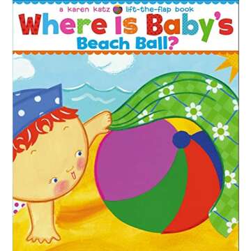 Where Is Baby's Beach Ball?: A Lift-the-Flap Book (Karen Katz Lift-the-Flap Books)