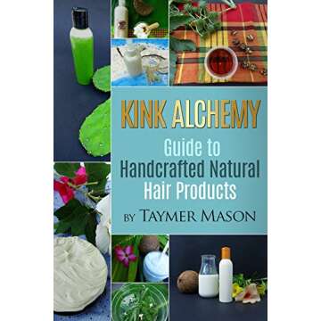 Kink Alchemy: A Complete Guide to Handcrafted Natural Hair Products