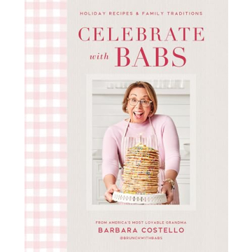Celebrate with Babs: Holiday Recipes & Family Traditions