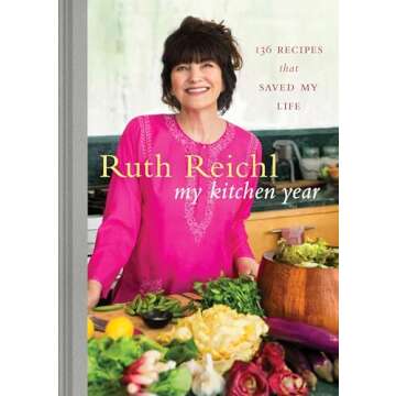 My Kitchen Year: 136 Recipes That Saved My Life: A Cookbook