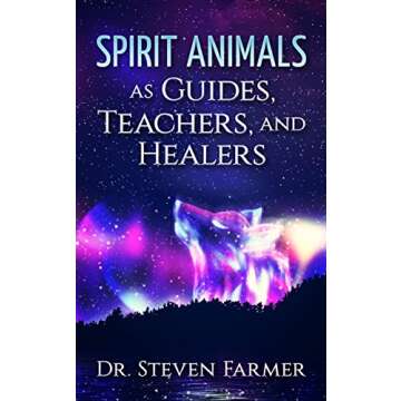 Spirit Animals as Guides, Teachers, and Healers