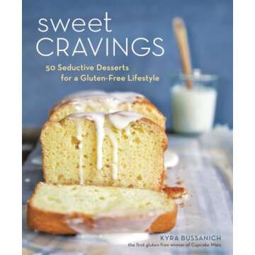 Sweet Cravings: 50 Seductive Desserts for a Gluten-Free Lifestyle [A Baking Book]