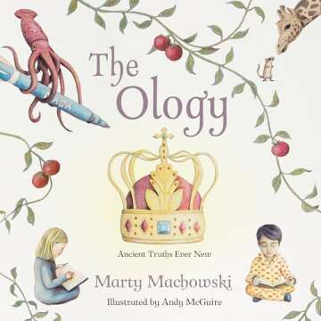 The Ology Ancient Truths Ever New Children's Book